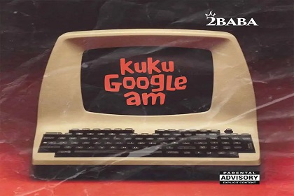 2Baba – KUKU GOOGLE AM